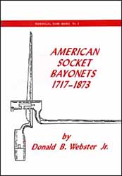 American Socket Bayonets,
1717-1873
by D. B. Webster